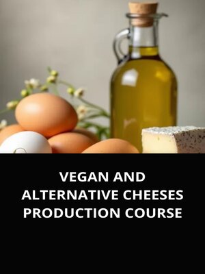 cover image of VEGAN AND ALTERNATIVE CHEESES PRODUCTION COURSE